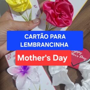 Cartão lembrancinha – Mother’s Day